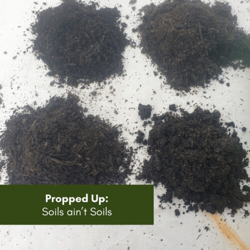 Propped Up: Soils ain’t Soils